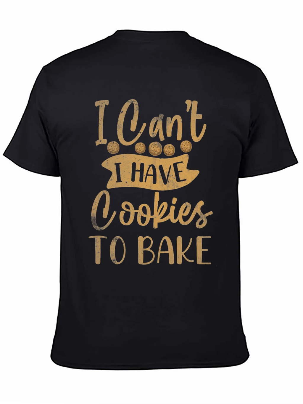 Funny Baking T-Shirt - I Cant Cookies To Bake