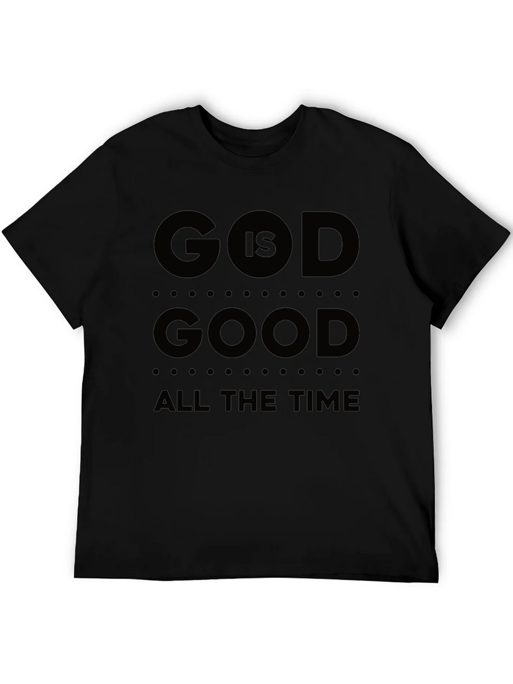God Is Good T-Shirt All The Time Black