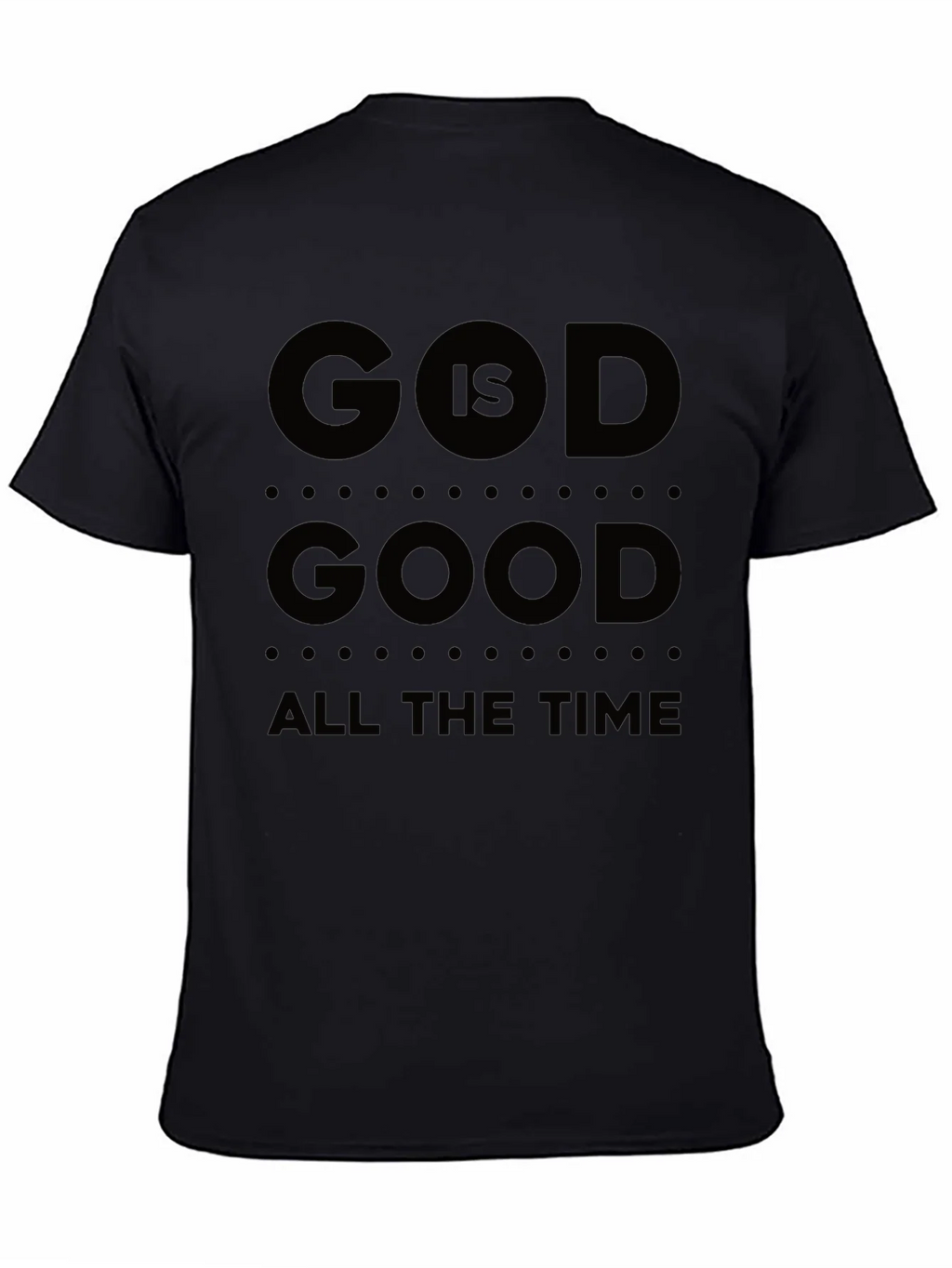 God Is Good T-Shirt All The Time Black