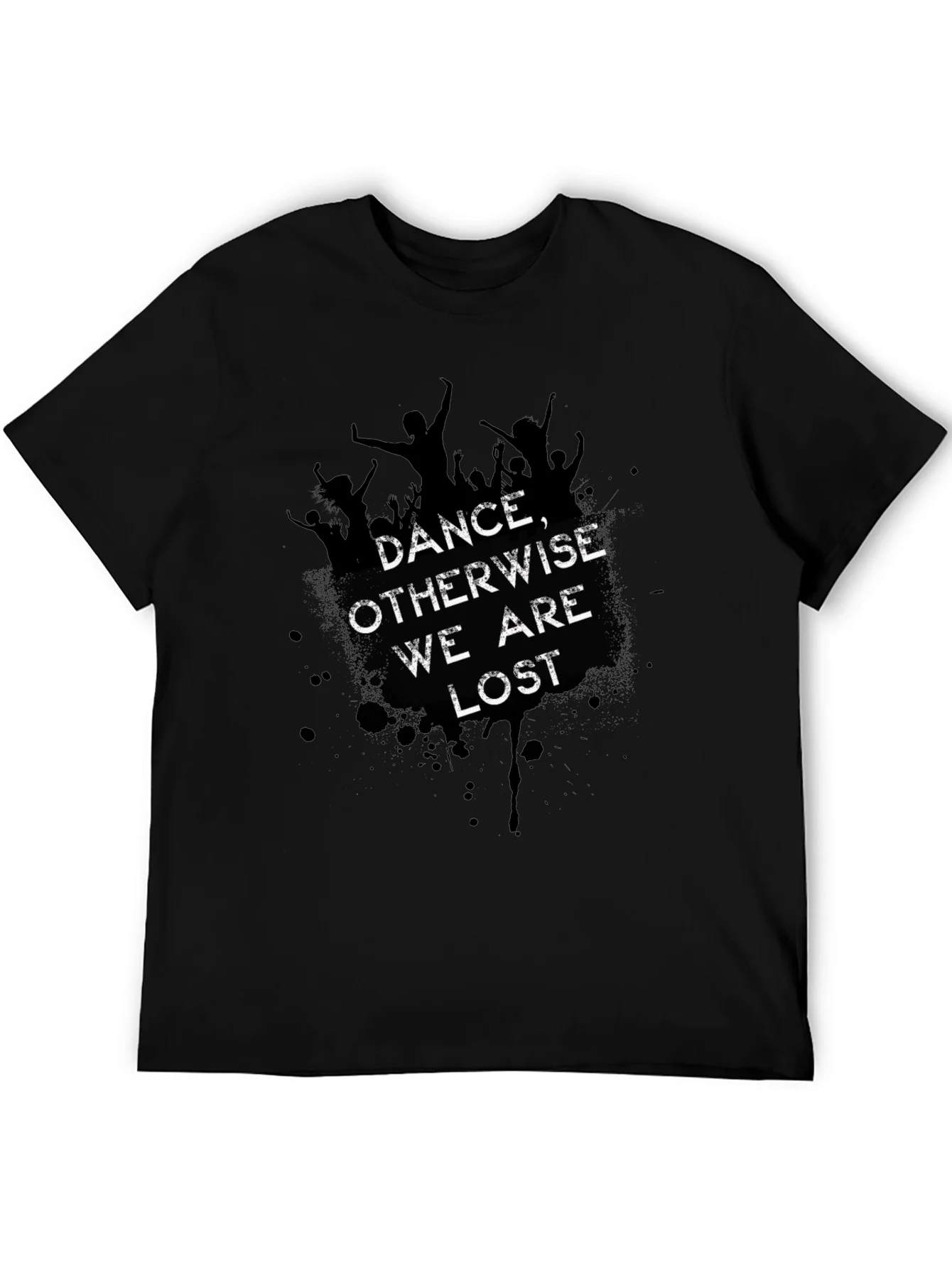 Dance Otherwise We are Lost Graphic Tee