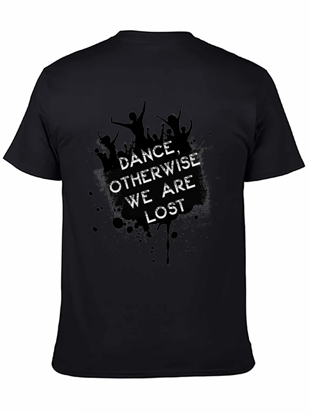 Dance Otherwise We are Lost Graphic Tee