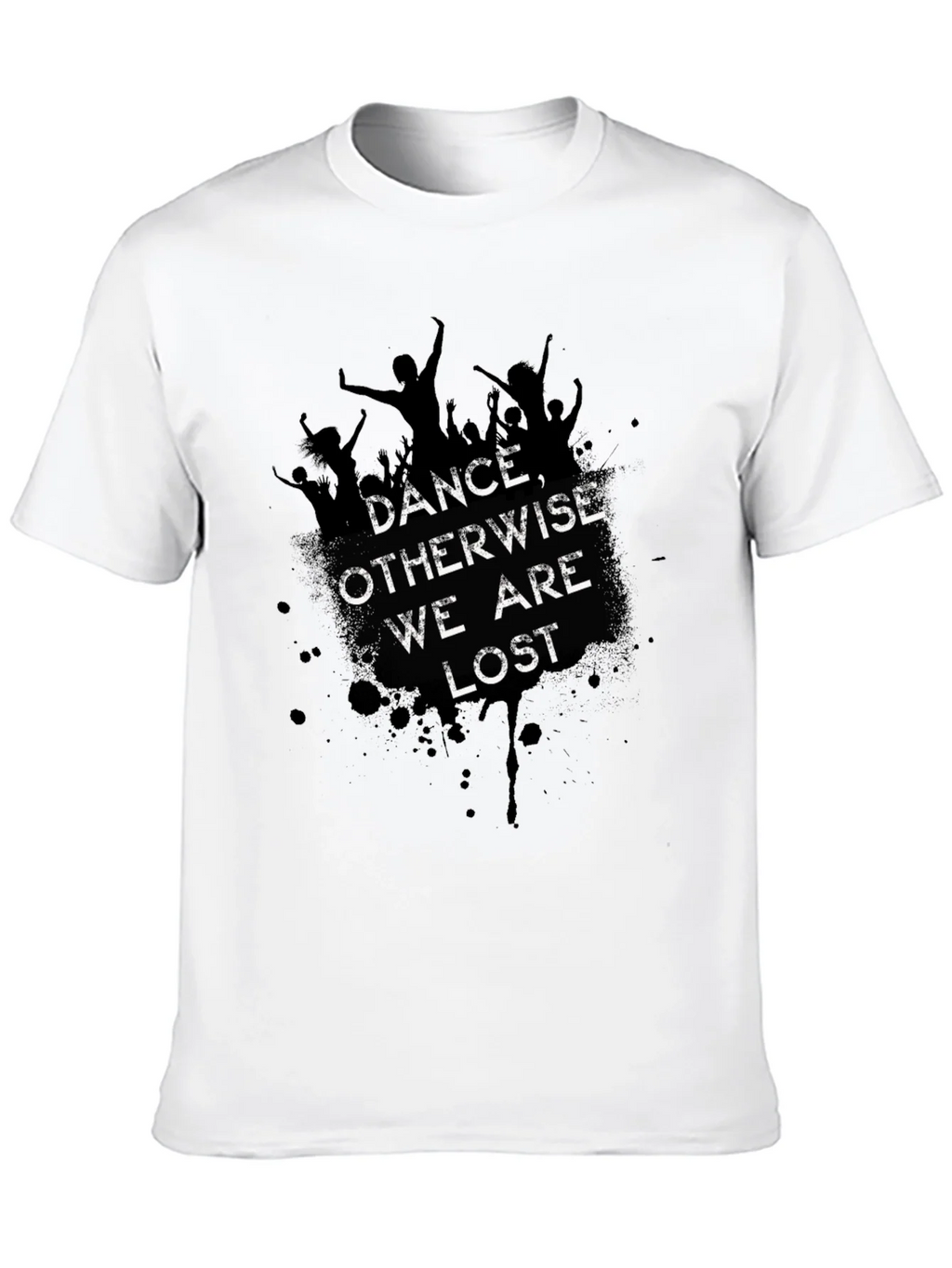 Dance Otherwise We are Lost Graphic Tee