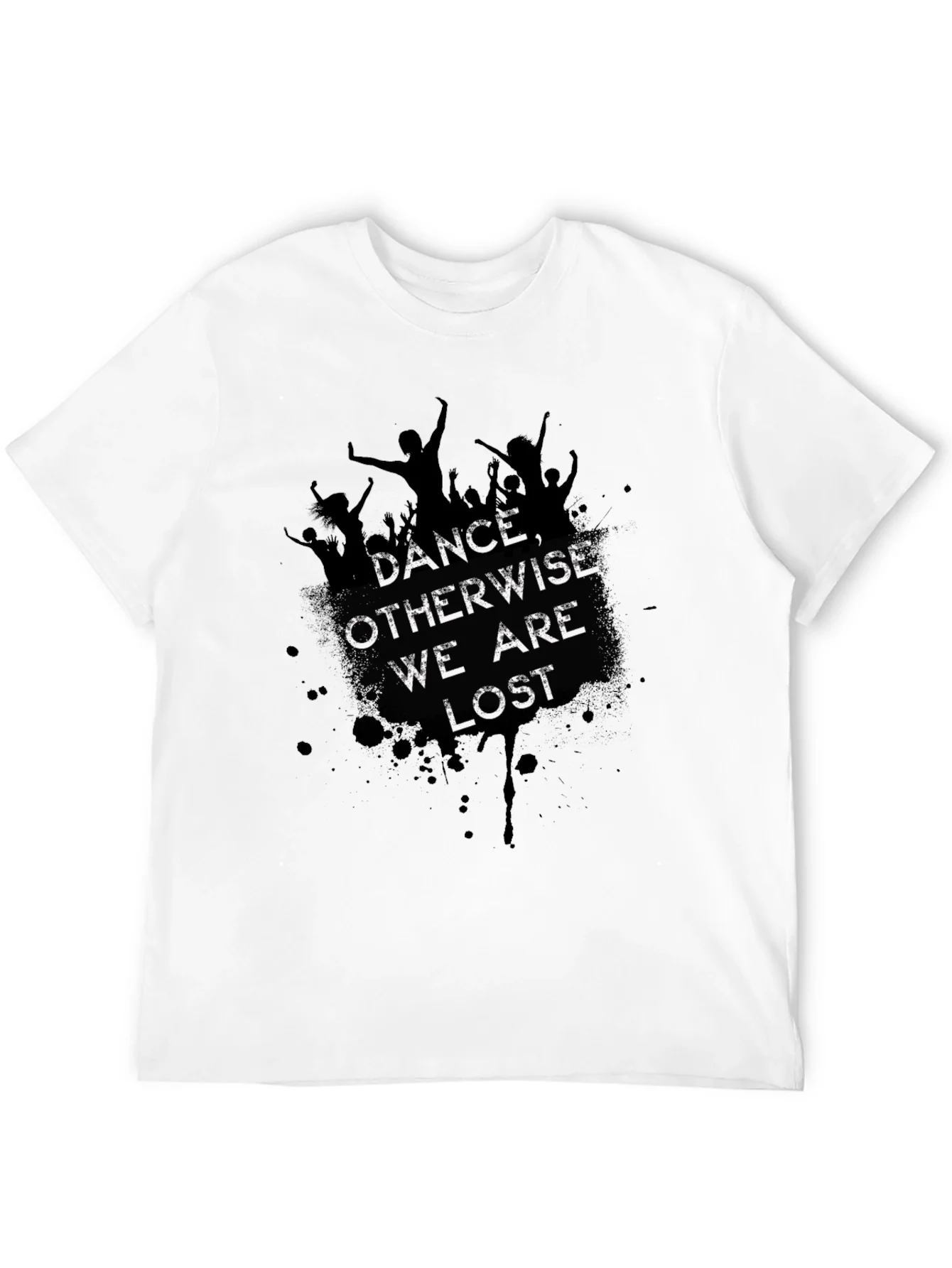 Dance Otherwise We are Lost Graphic Tee