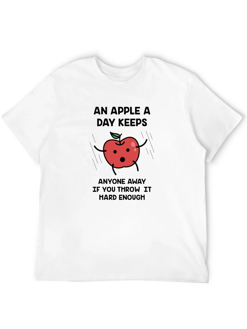 Funny Apple T-Shirt - An Apple a Day Keeps...