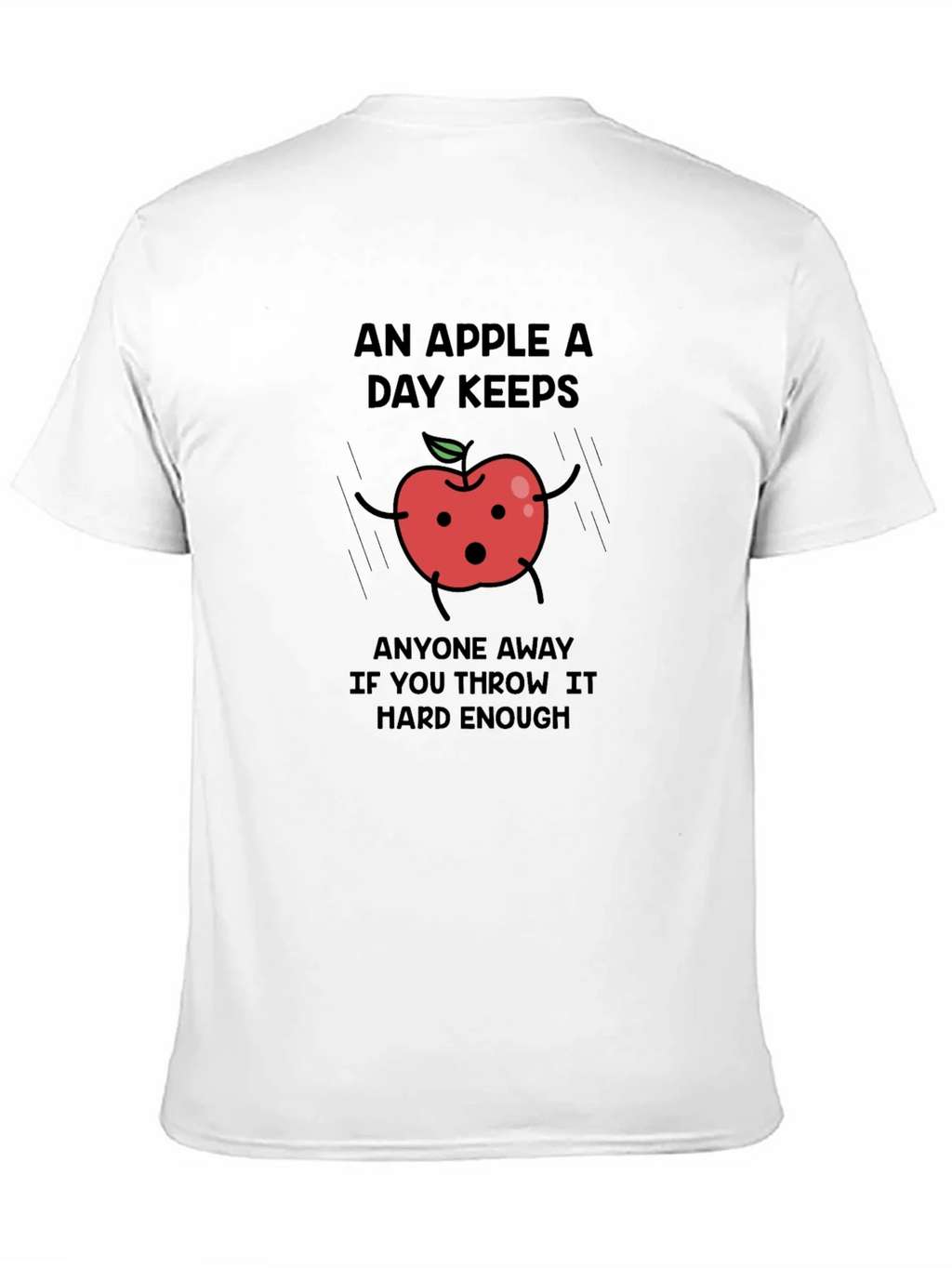 Funny Apple T-Shirt - An Apple a Day Keeps...