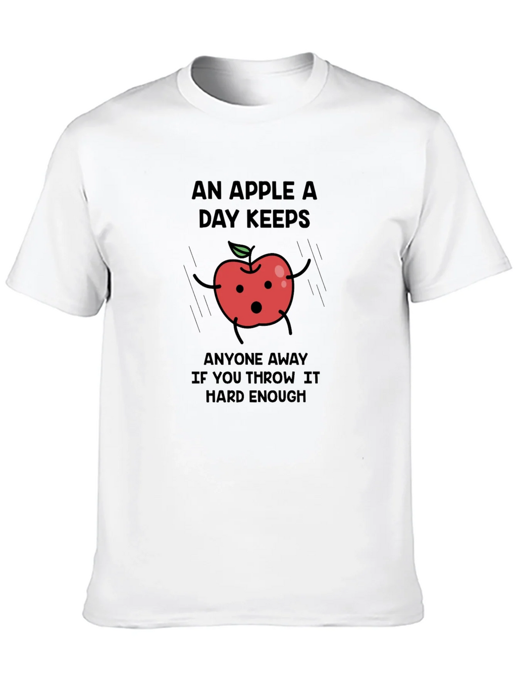 Funny Apple T-Shirt - An Apple a Day Keeps...