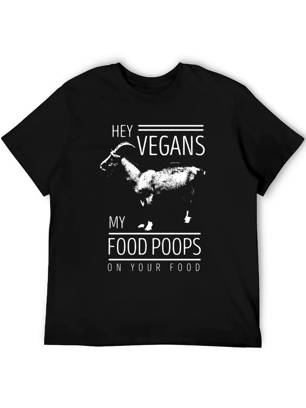 Hey Vegans My Food Poops On Your Food T-Shirt