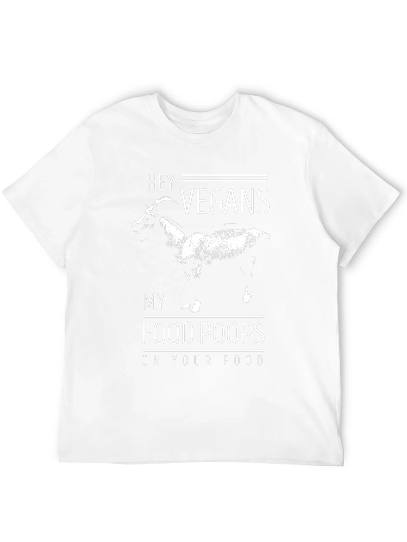 Hey Vegans My Food Poops On Your Food T-Shirt