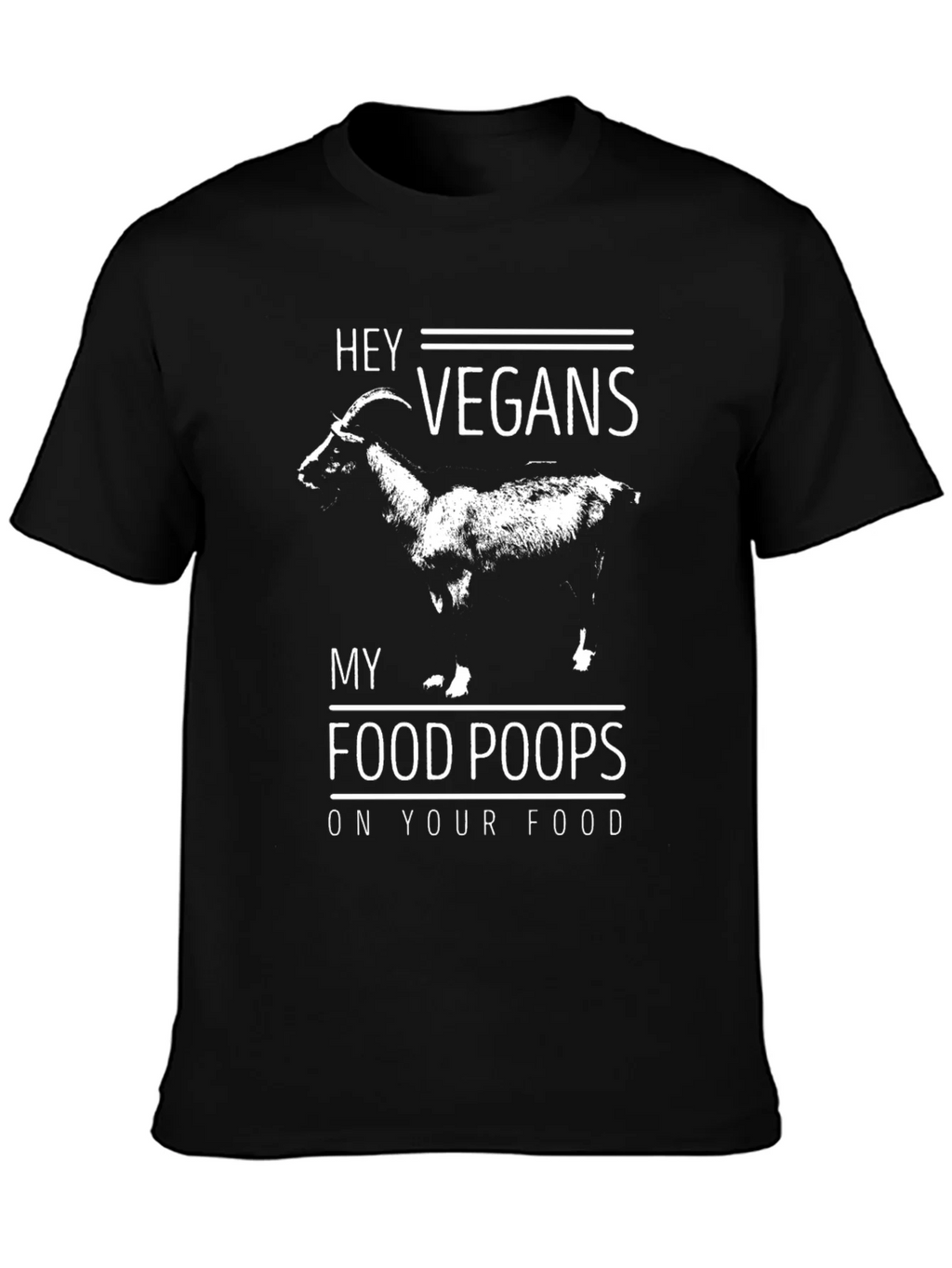 Hey Vegans My Food Poops On Your Food T-Shirt