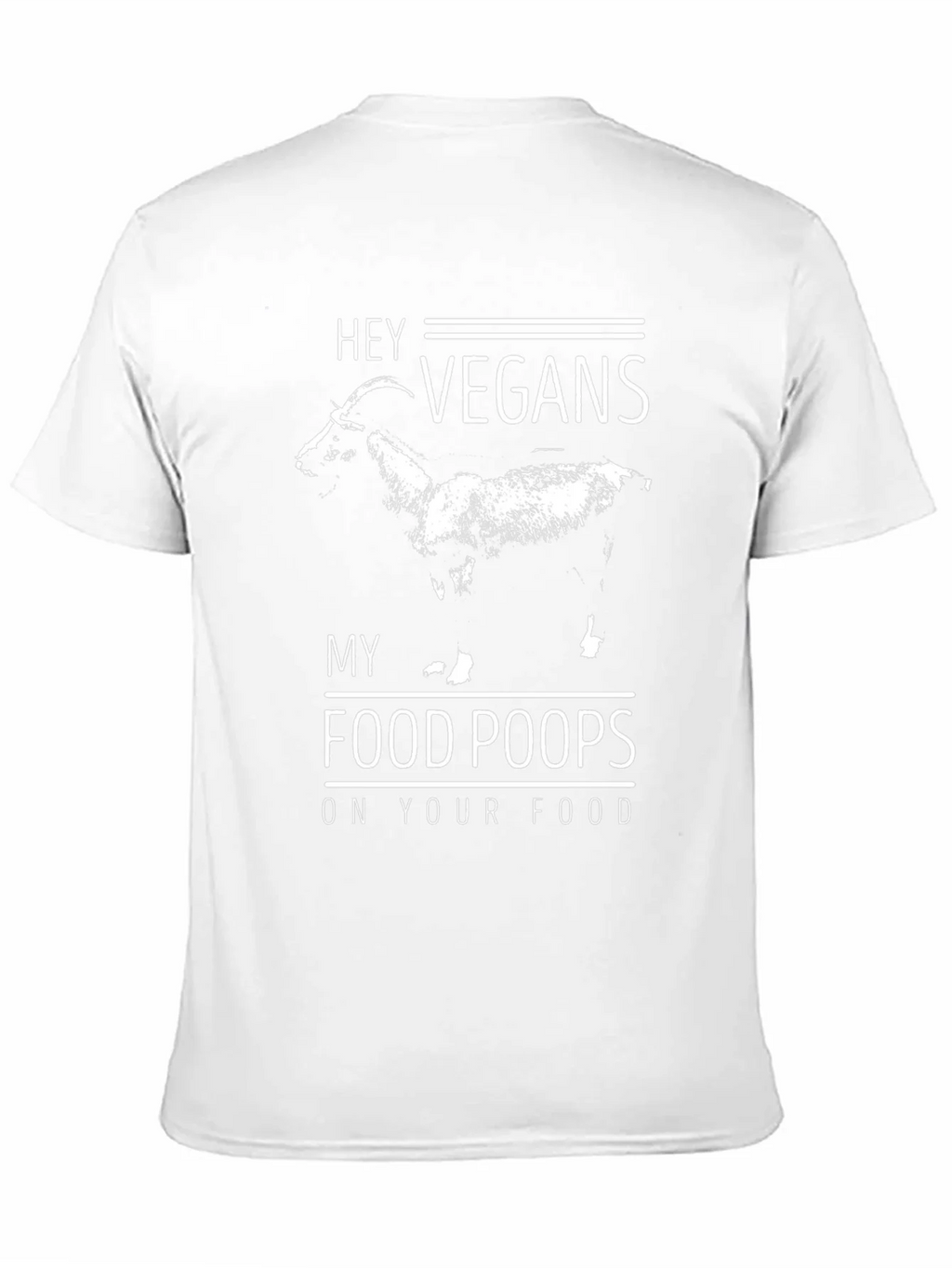 Hey Vegans My Food Poops On Your Food T-Shirt