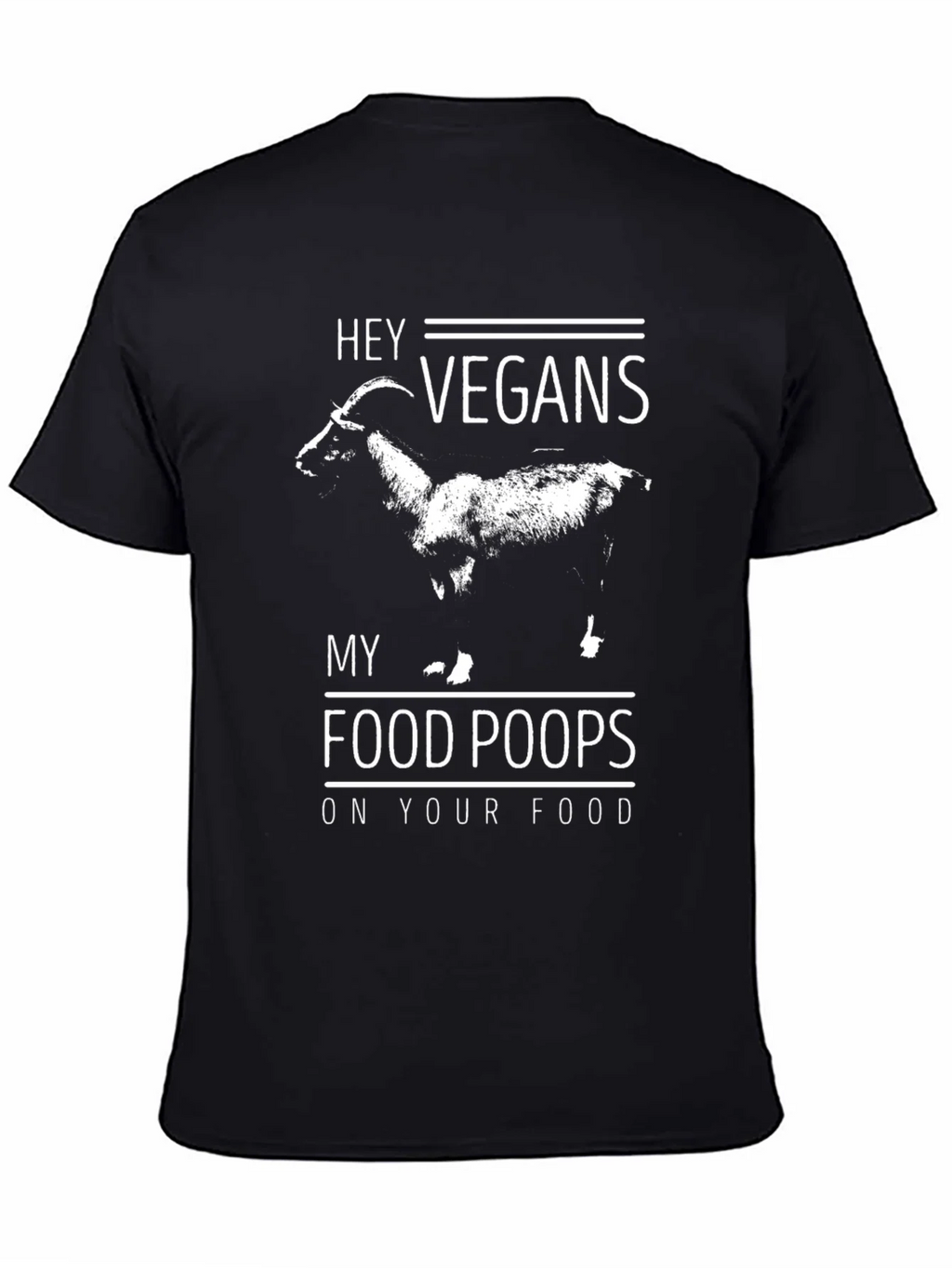 Hey Vegans My Food Poops On Your Food T-Shirt