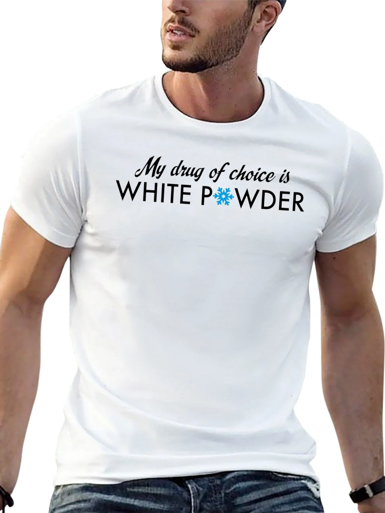 My Drug Of Choice Is White Powder T-Shirt
