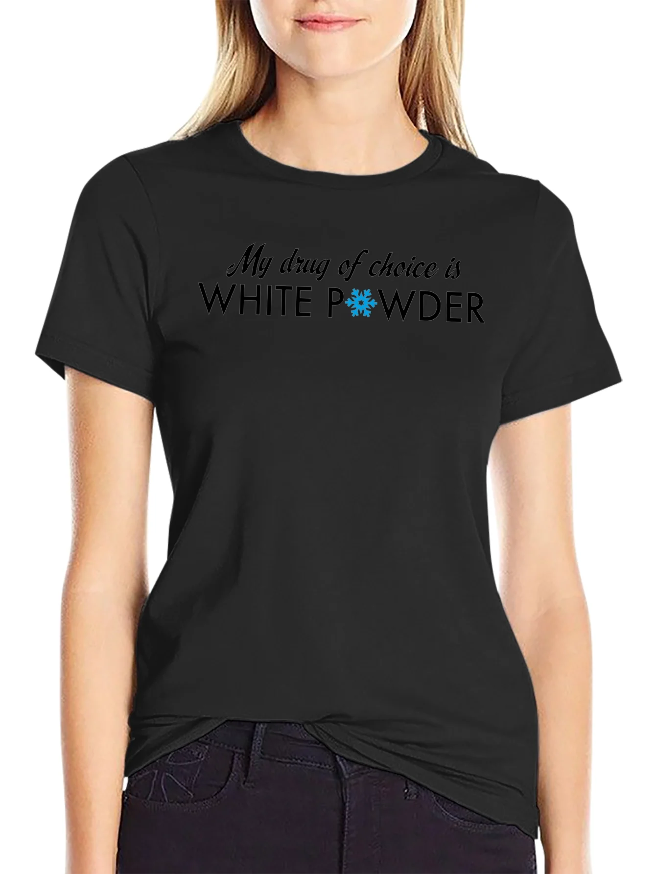 My Drug Of Choice Is White Powder T-Shirt