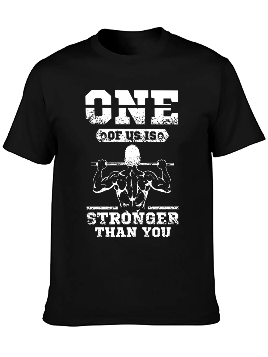 One Of Us Is Stronger Than You T-Shirt