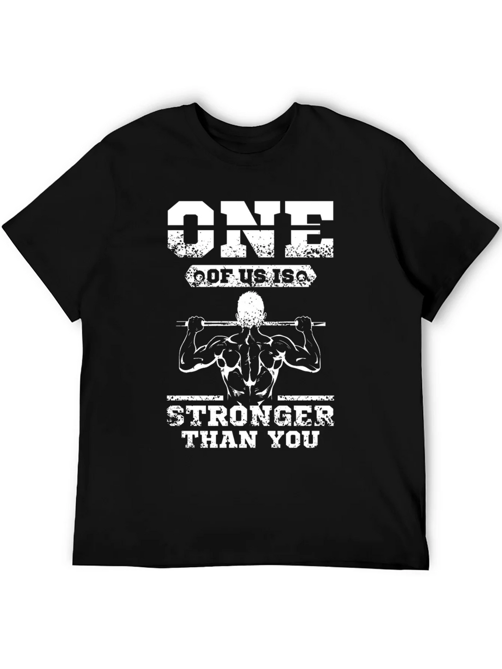 One Of Us Is Stronger Than You T-Shirt