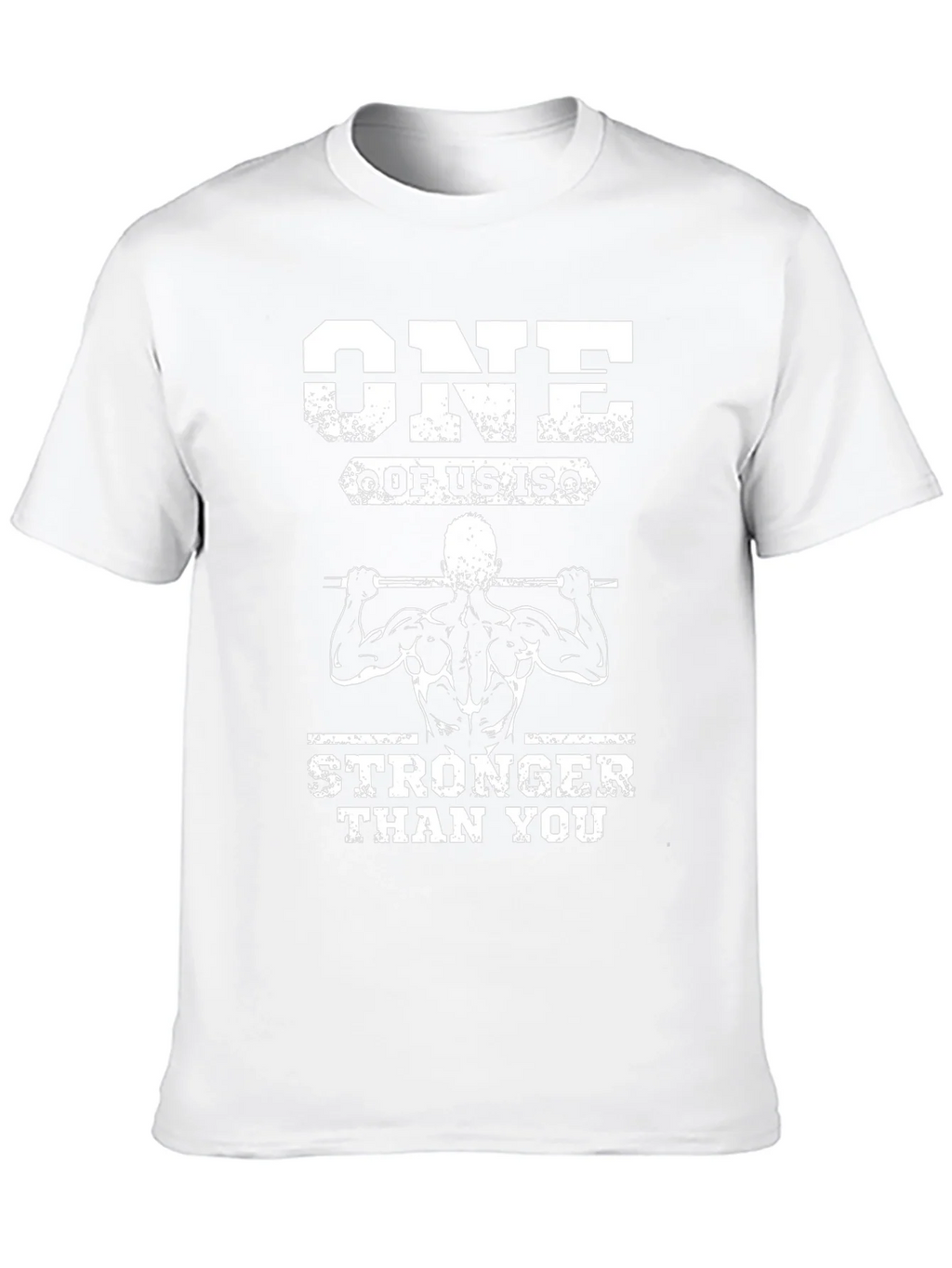 One Of Us Is Stronger Than You T-Shirt