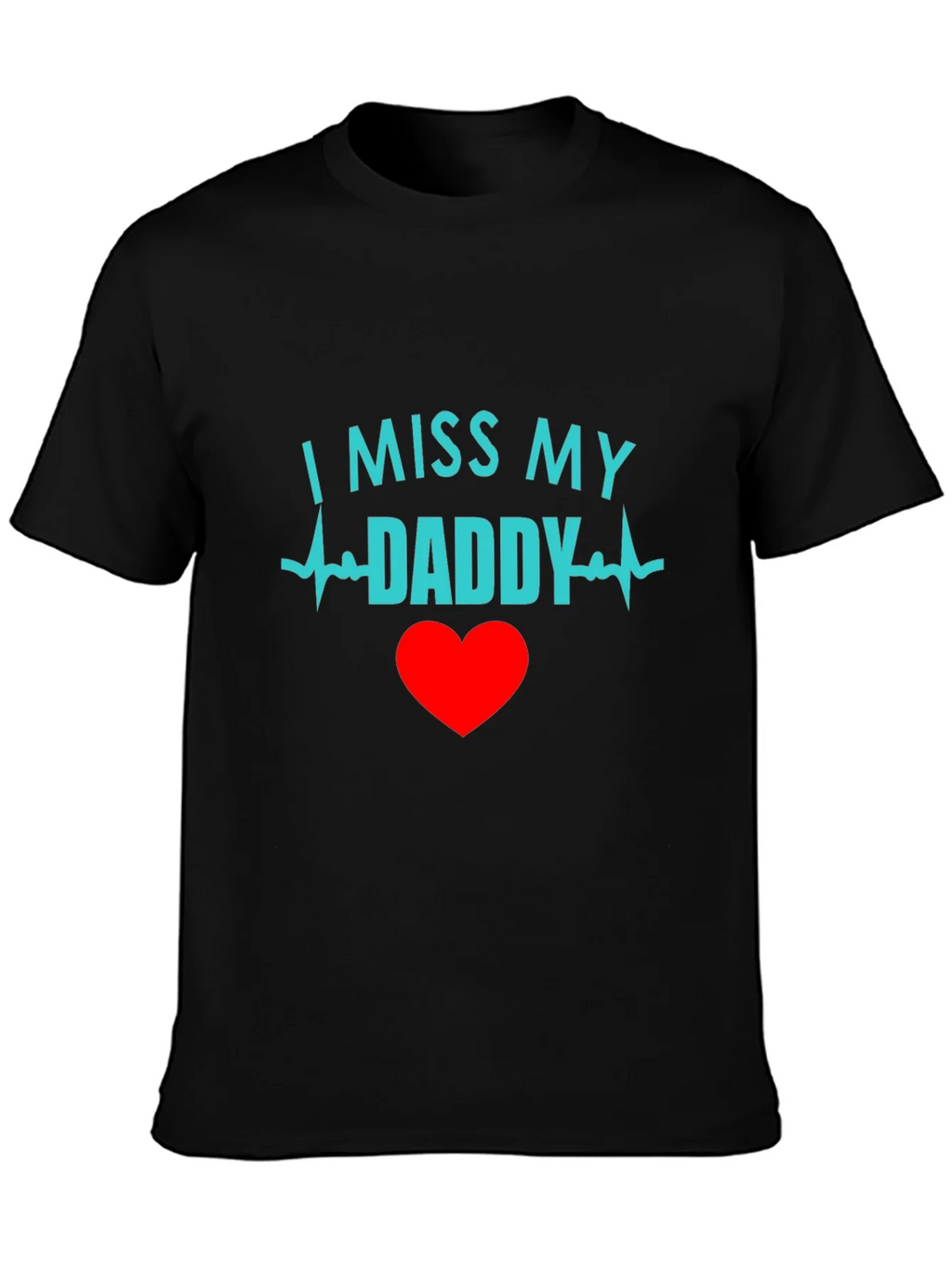 I Miss My Daddy Black T-Shirt