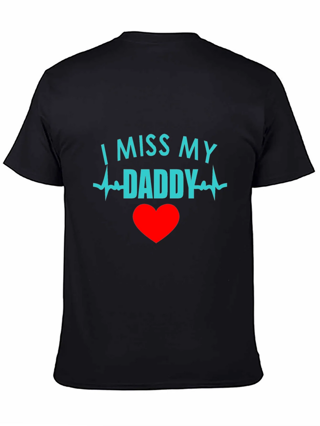 I Miss My Daddy Black T-Shirt