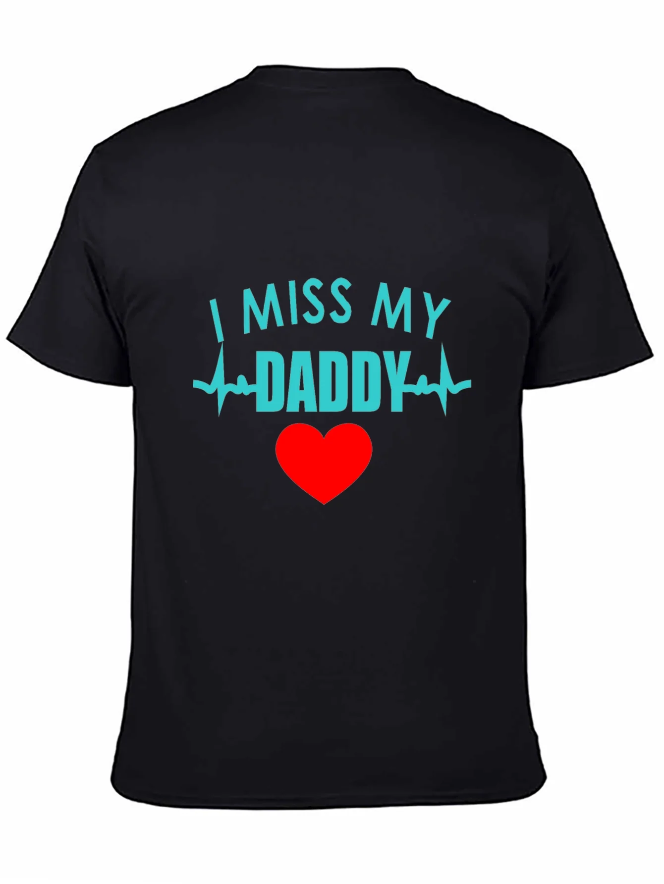 I Miss My Daddy Black T-Shirt