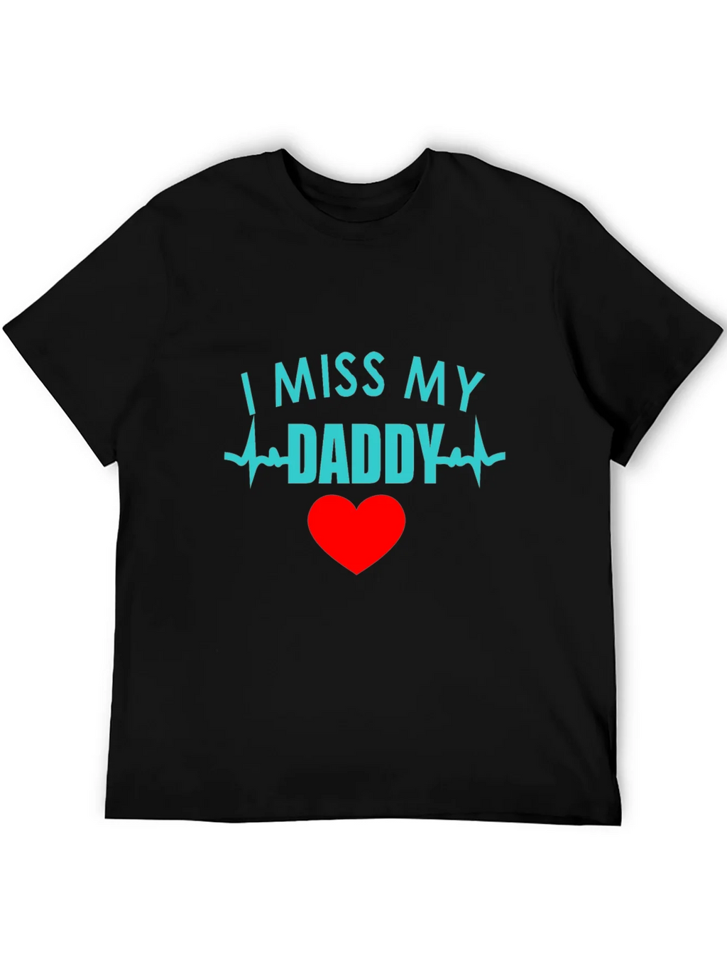 I Miss My Daddy Black T-Shirt