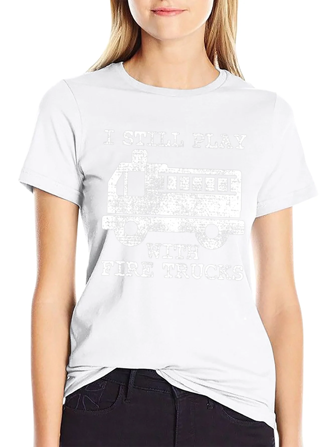 I Still Play with Fire Trucks T-Shirt