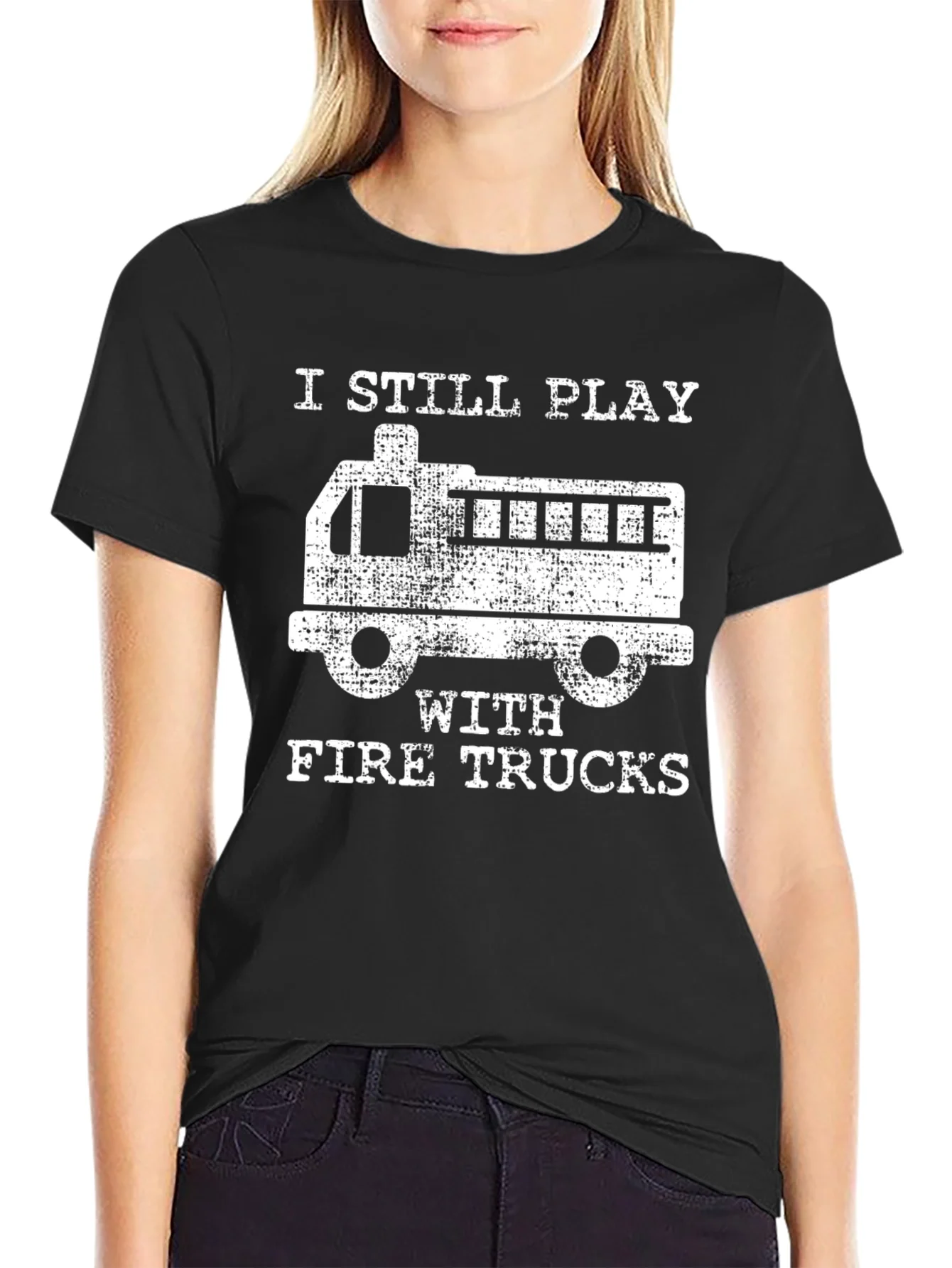 I Still Play with Fire Trucks T-Shirt
