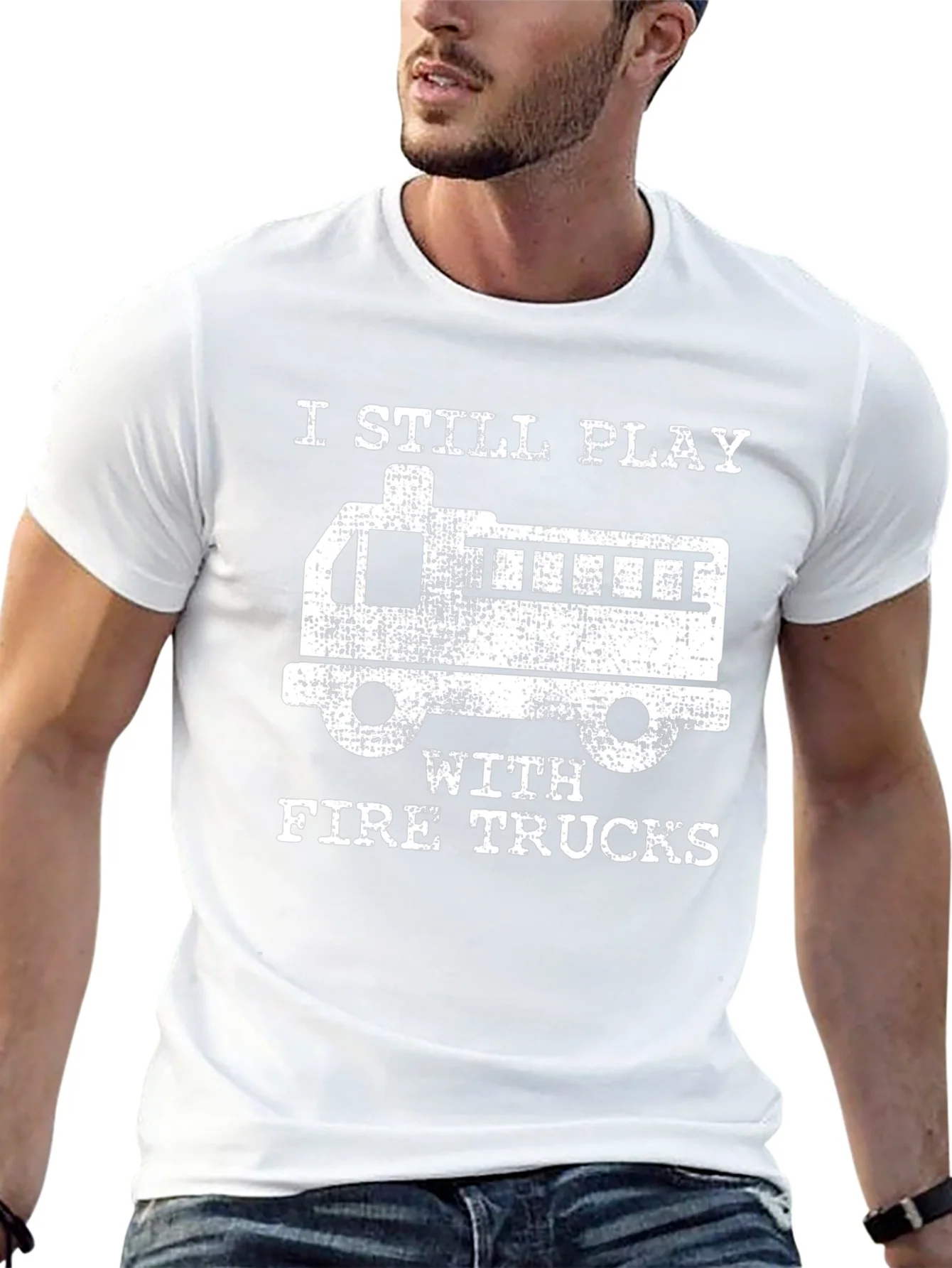 I Still Play with Fire Trucks T-Shirt