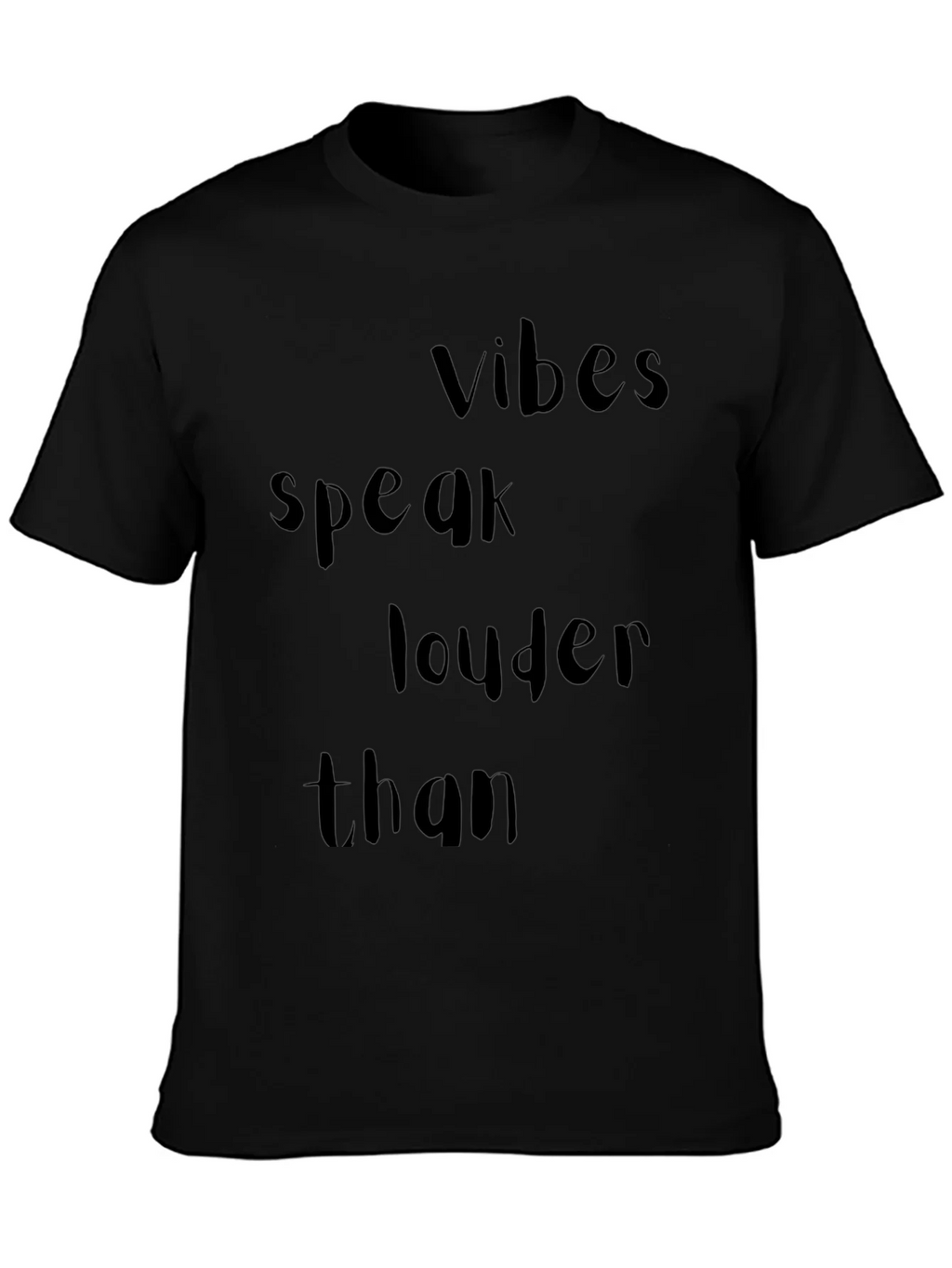 Vibes Speak Louder Than T-Shirt - Trendy Black Tee