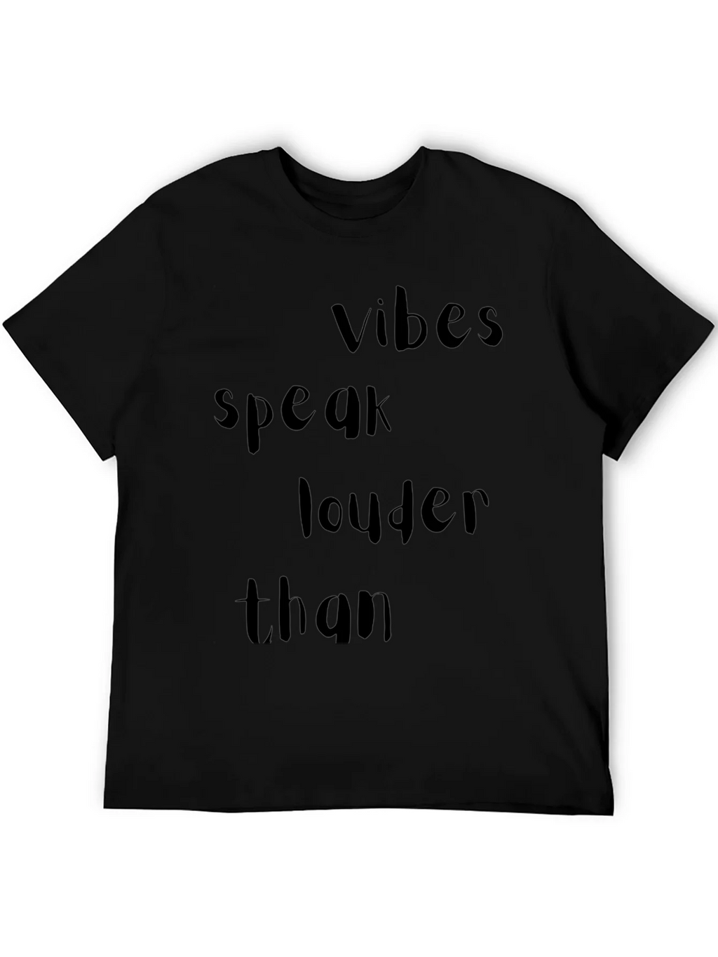 Vibes Speak Louder Than T-Shirt - Trendy Black Tee