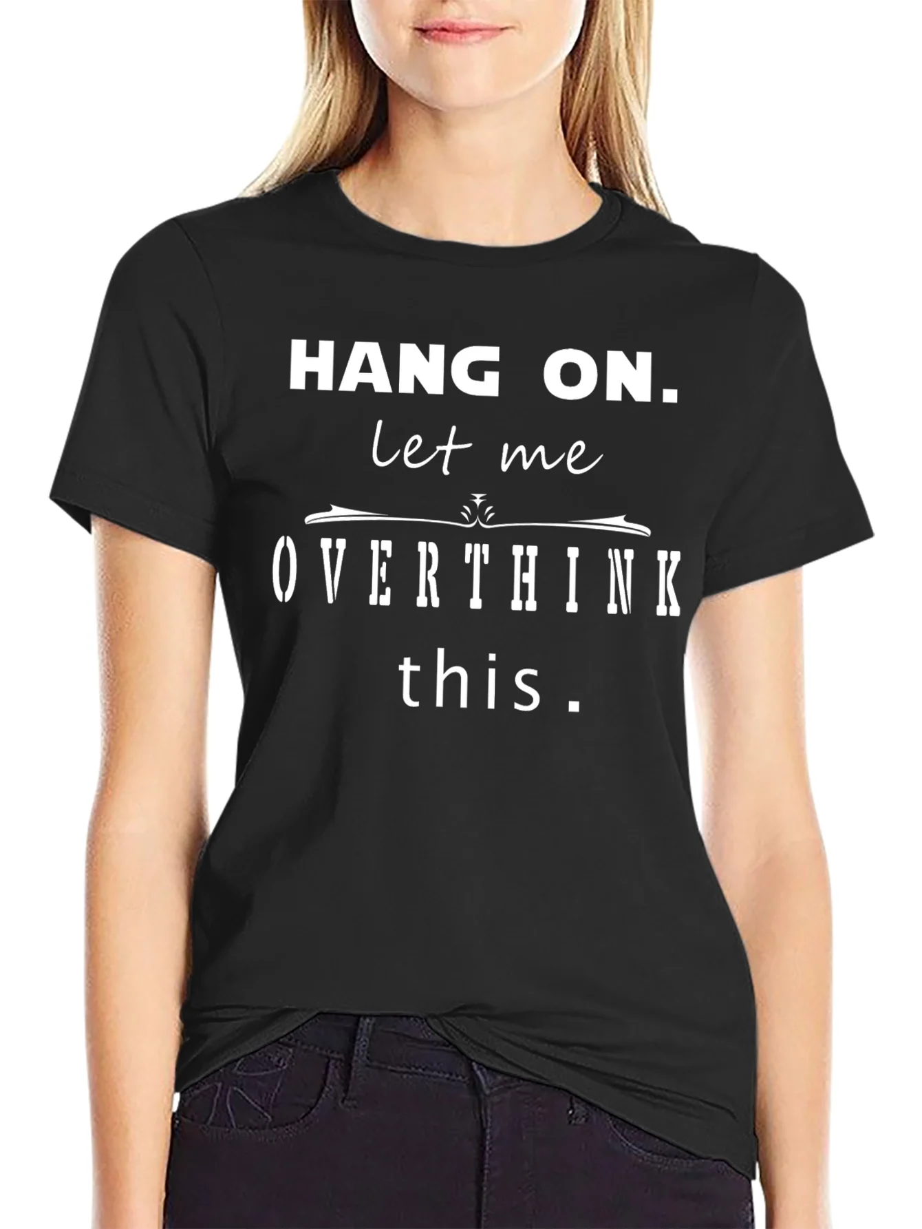 Hang On Let Me Overthink This Funny T-Shirt