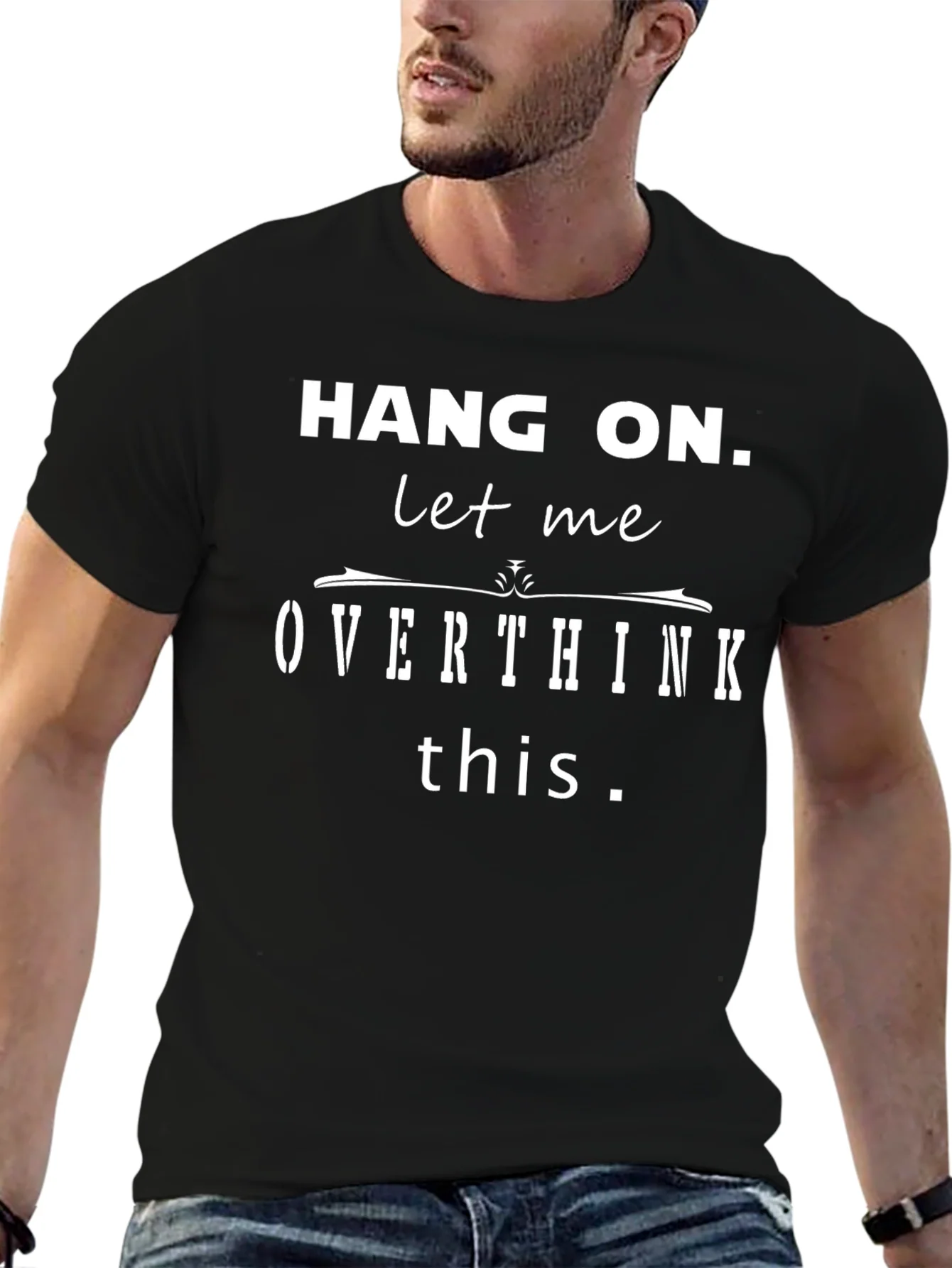 Hang On Let Me Overthink This Funny T-Shirt