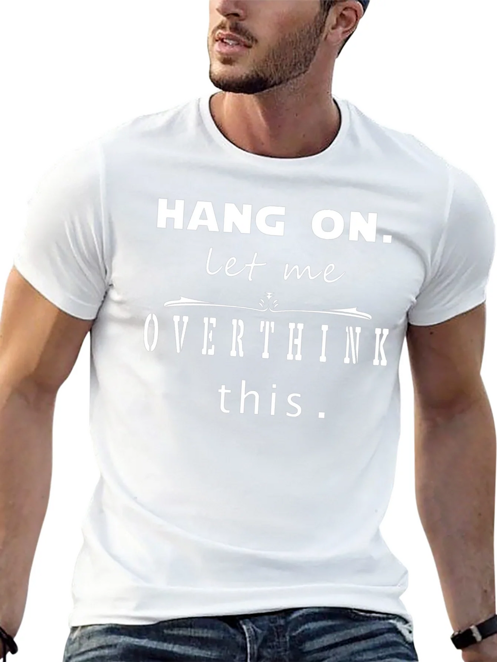 Hang On Let Me Overthink This Funny T-Shirt