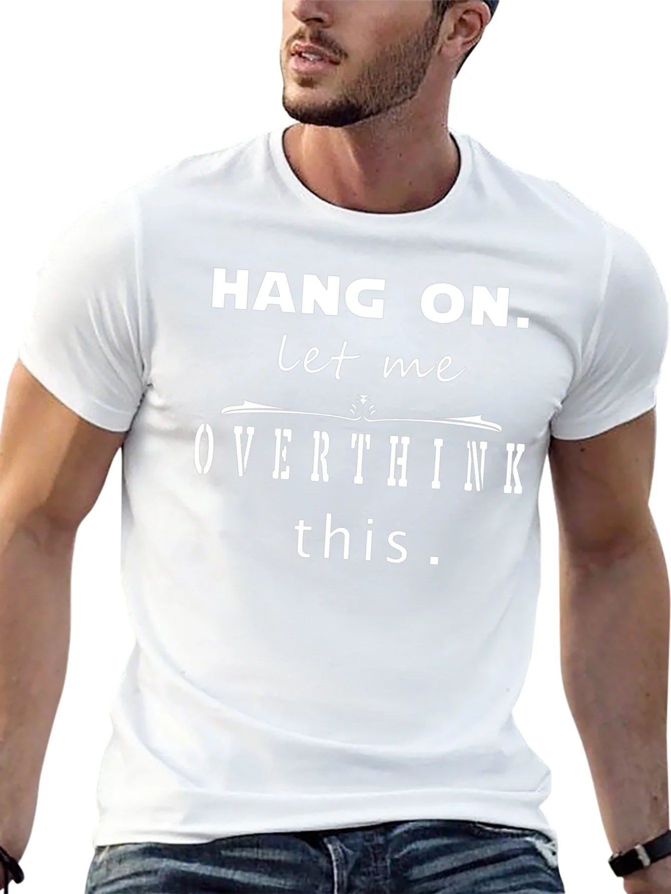 Hang On Let Me Overthink This Funny T-Shirt