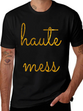 Haute Mess Graphic T-Shirt - Stylish Casual Tee
